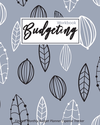 Budgeting Workbook Finance Monthly: Weekly Budget Planner Expense Tracker Bill Organizer Journal Notebook, Budget Planning, Budget Worksheets, 50/30/20 Budgeting Plan Worksheets - Robbins, Kelly