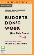 Budgets Don't Work (But This Does): Drop the One-Size-Fits-All Approach to Money and Discover the Power of Understanding Your Unique Financial Type