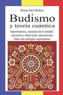 Budismo y teora cuntica: Impermanencia, naturaleza de la realidad, conciencia y observacin, interconexin. Todas ellas analogas sorprendentes.
