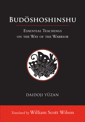 Budoshoshinshu: Essential Teachings on the Way of the Warrior - Wilson, William Scott (Translated by), and Yuzan, Daidoji