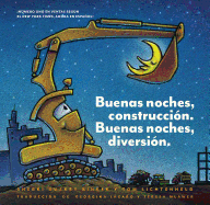 Buenas Noches, Construccin. Buenas Noches, Diversin. (Goodnight, Goodnight, Construction Site Spanish Language Edition): (Bilingual Children's Book, Spanish Books for Kids)