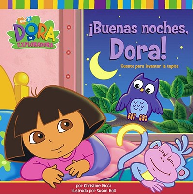 Buenas Noches, Dora!: Cuento Para Levantar la Tapita - Ricci, Christine, and Hall, Susan (Illustrator)