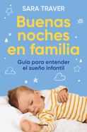 Buenas Noches En Familia. Gua Para Entender El Sueo Infantil / Good Family Nig Hts. a Guide to Understand Infant Sleep