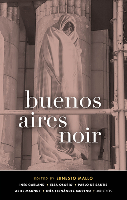 Buenos Aires Noir - Mallo, Ernesto (Editor)