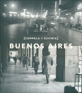 Buenos Aires - Coppola, Horacio, and de Zuviria, Facundo, and Gorelik, Adrian