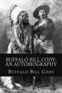 Buffalo Bill Cody: An Autobiography
