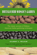 Buffalo Bird Woman's Garden: Agriculture of the Hidatsa Indians
