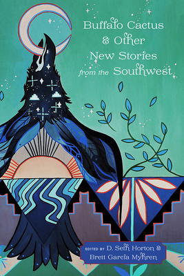 Buffalo Cactus & Other New Stories from the Southwest - Horton, D Seth (Editor), and Myhren, Brett Garcia (Editor)