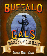 Buffalo Gals: Women of the Old West - Miller, Brandon Marie