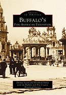 Buffalo's Pan American Exposition - Leary, Thomas, and Sholes, Elizabeth, and Buffalo and Erie County Historical Society