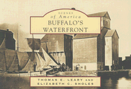 Buffalo's Waterfront - Leary, Thomas E, and Sholes, Elizabeth C