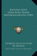 Buffons Geist, Oder Kern Seiner Naturgeschichte (1783)