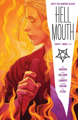 Buffy the Vampire Slayer/Angel: Hellmouth - Whedon, Joss (Creator), and Bellaire, Jordie, and Lambert, Jeremy