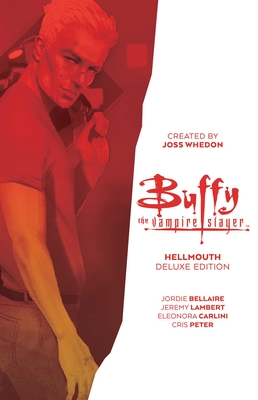 Buffy the Vampire Slayer: Hellmouth Deluxe Edition - Bellaire, Jordie, and Lambert, Jeremy, and Hill, Bryan