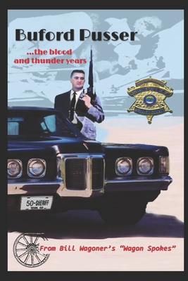 Buford Pusser: the blood and..... thunder years - Broughton, Robert D (Editor), and Wagoner, Bill