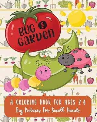 Bug and Garden: A Coloring Book For Ages 2-6: Big Pictures For Small Hands - Akins, Laura, and Paperie, Mela