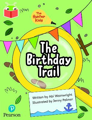 Bug Club Independent Phase 5 Unit 23: The Hunter Kids: The Birthday Trail - Wainwright, Abi