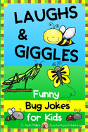 Bug Jokes for Kids: The Funniest Jokes About Bugs and Insects