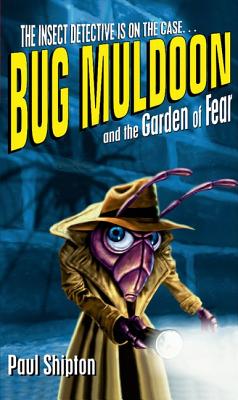 Bug Muldoon and the Garden of Fear: Reader - Shipton, Paul