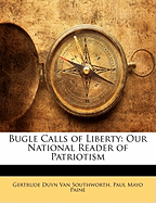 Bugle Calls of Liberty: Our National Reader of Patriotism