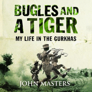 Bugles and a Tiger: My Life in the Gurkhas