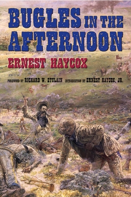 Bugles in the Afternoon - Haycox, Ernest (Introduction by), and Etulain, Richard W (Foreword by)