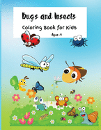 Bugs and Insects: Cute and Funny Coloring Book for Kids Ages +4, Coloring Activity Book for Toddlers/Preschoolers and Kindergarten.
