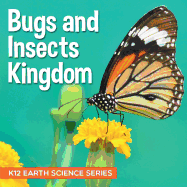 Bugs and Insects Kingdom: K12 Earth Science Series