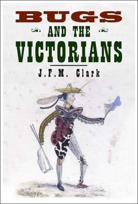 Bugs and the Victorians - Clark, John F