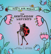 Bugs Big World The Gentleman Ladybird (8x8 Hardcover)