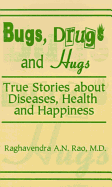 Bugs, Drugs and Hugs: True Stories about Diseases, Health and Happiness