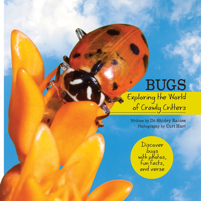 Bugs: Exploring the World of Crawly Critters - Raines, Shirley, and Hart, Curt (Photographer)