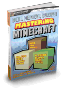 Build, Discover, Survive! Mastering Minecraft