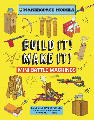 Build It! Make It! Mini Battle Machines - Ives, Rob, Mr.