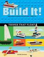 Build It! Things That Float: Make Supercool Models with Your Favorite Lego(r) Parts