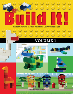 Build It! Volume 1: Make Supercool Models with Your Lego(r) Classic Set - Kemmeter, Jennifer