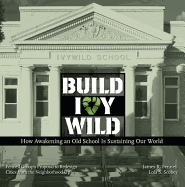 Build Ivywild: How Awakening an Old School Is Sustaining Our World: Fennell Group's Proposal to Redesign Cities from the Neighborhood Up