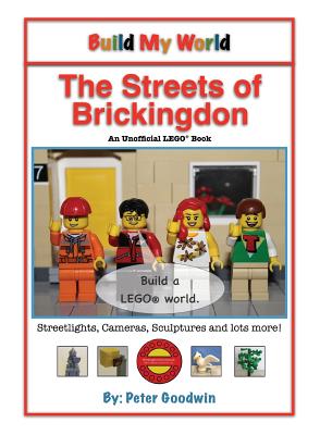 Build My World: The Streets of Brickingdon - Goodwin, Peter