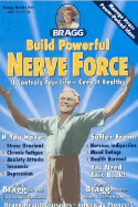 Build Powerful Nerve Force: Cure for the Dull Dragged-Out Hopeless, Helpless Life