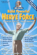 Build Powerful Nerve Force: It Controls Your Life--Keep It Healthy!