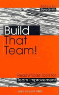 Build That Team!: Tools and Techniques for Team Improvement