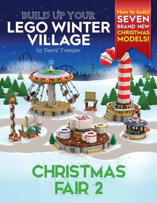 Build Up Your LEGO Winter Village: Christmas Fair 2 - Younger, David