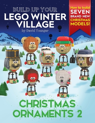 Build Up Your LEGO Winter Village: Christmas Ornaments 2 - Younger, David