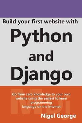 Build Your First Website with Python and Django - George, Nigel