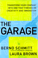 Build Your Own Garage: Blueprints and Tools to Unleash Your Company's Hidden Creativity - Schmitt, Bernd H, and Brown, Laura