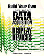 Build Your Own Low-Cost Data Acquisition and Display Devices