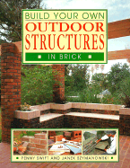 Build Your Own Outdoor Structures in Brick - Swift, Penny, and Szymanowski, Janek