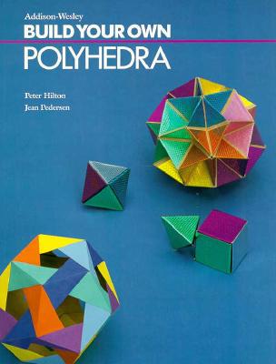 Build Your Own Polyhedra - Hilton, Peter