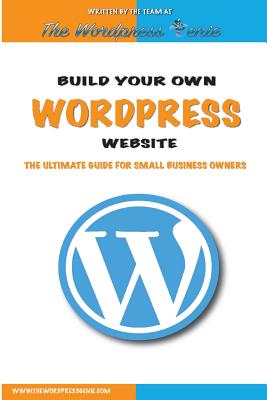 Build your own Wordpress website: An ultimate guide for small business owners - Wordpress Genie, The