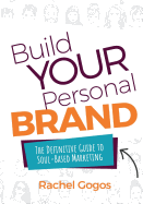 Build Your Personal Brand: The Definitive Guide to Soul-Based Marketing